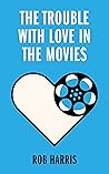 The Trouble with Love in the Movies