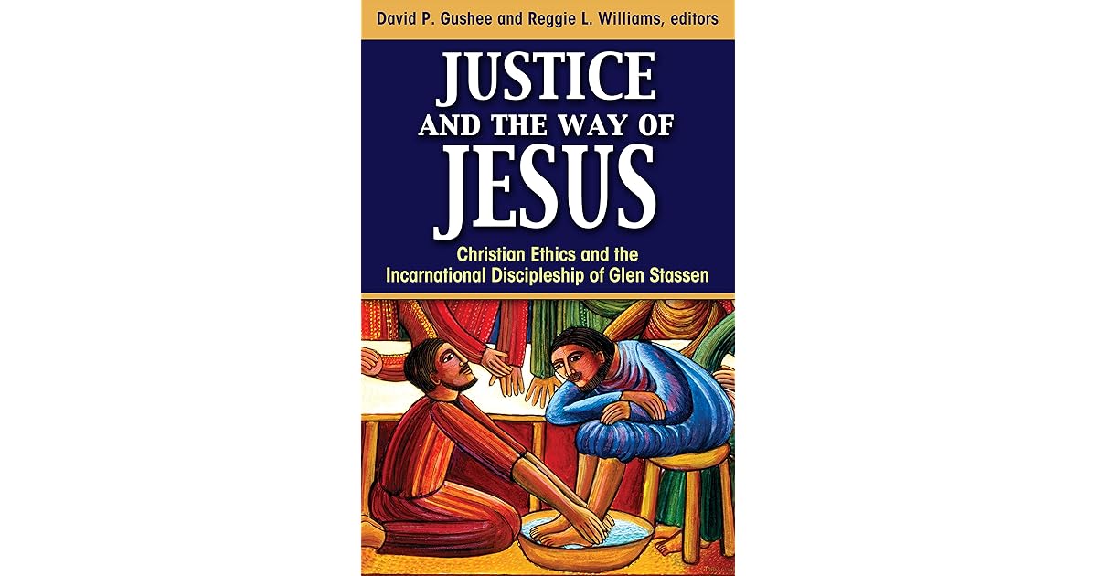 Justice and the Way of Jesus Christian Ethics and the Incarnational