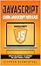 JavaScript For Beginners : Learn JavaScript Programming with Ease in HALF THE TIME : Everything about the Language, Coding, Programming and Web Pages You need to know