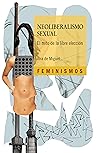 Neoliberalismo sexual: El mito de la libre elección Book cover for Neoliberalismo sexual: El mito de la libre elección