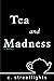 Tea and Madness: The Season...