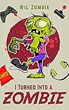 I Turned Into A Zombie: A Zombie Diary for Early Readers I Turned Into A Zombie: A Zombie Diary for Early Readers