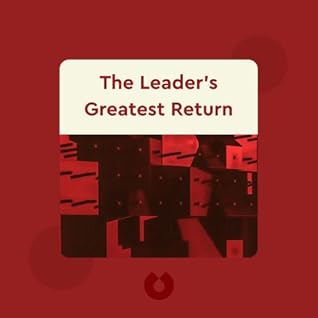 The Leader’s Greatest Return