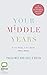 Your Middle Years: Love the...