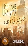Empezar una vida contigo by Sonia Puente