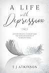 Book cover for A life with depression: A story of love, support and the hope of sharing it to help others