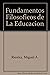 Fundamentos Filosoficos de La Educacion