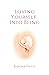 Loving Yourself Into Being by Karina Hsieh