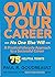 Own Your Career - No One Else Will: A Practical Lifecycle Approach to a Successful Career (Own Your Success)