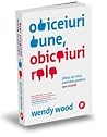 Obiceiuri bune, obiceiuri rele- Stiinta de a face schimbari pozitive, care rezista Obiceiuri bune, obiceiuri rele- Stiinta de a face schimbari pozitive, care rezista