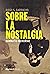 Sobre la nostalgia (Alianza Ensayo)