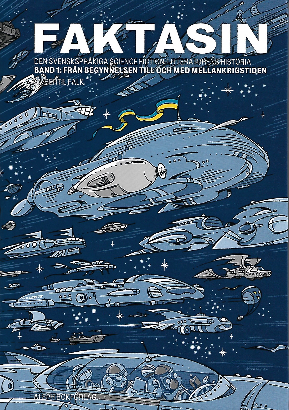 Faktasin - Den Svenskspråkiga Science-Fiction-Litteraturens historia - Band 1: Från Begynnelsen till och med Mellankrigstiden
