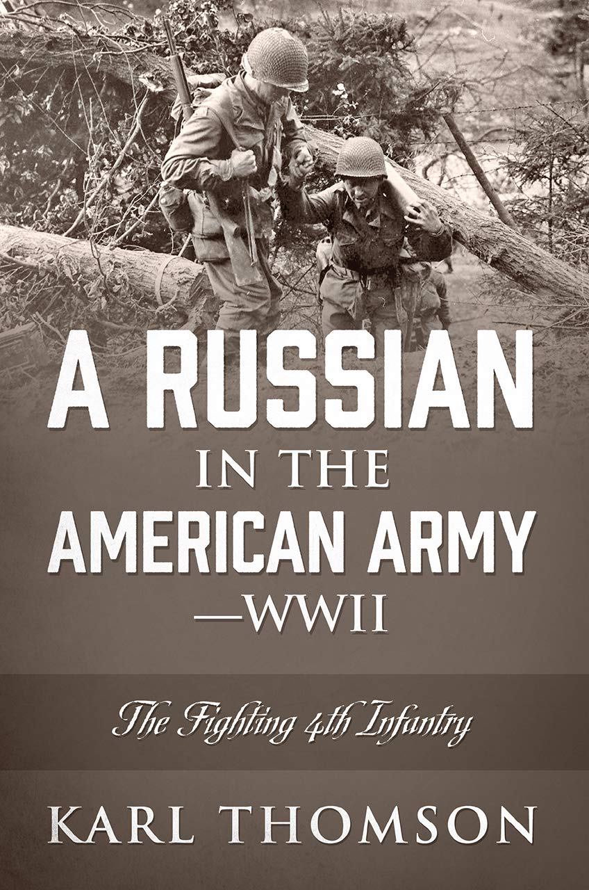 A Russian in the American Army - WWII: The Fighting 4th Infantry (Kindle Edition)