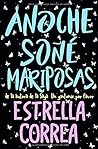 Anoche soñé mariposas by Estrella Correa