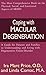 Coping with Macular Degeneration: A Guide for Patients and Families to Understanding and Living with Degenerative Vision Disorder