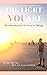 The Light You Are: