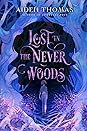 Lost in the Never Woods by Aiden Thomas