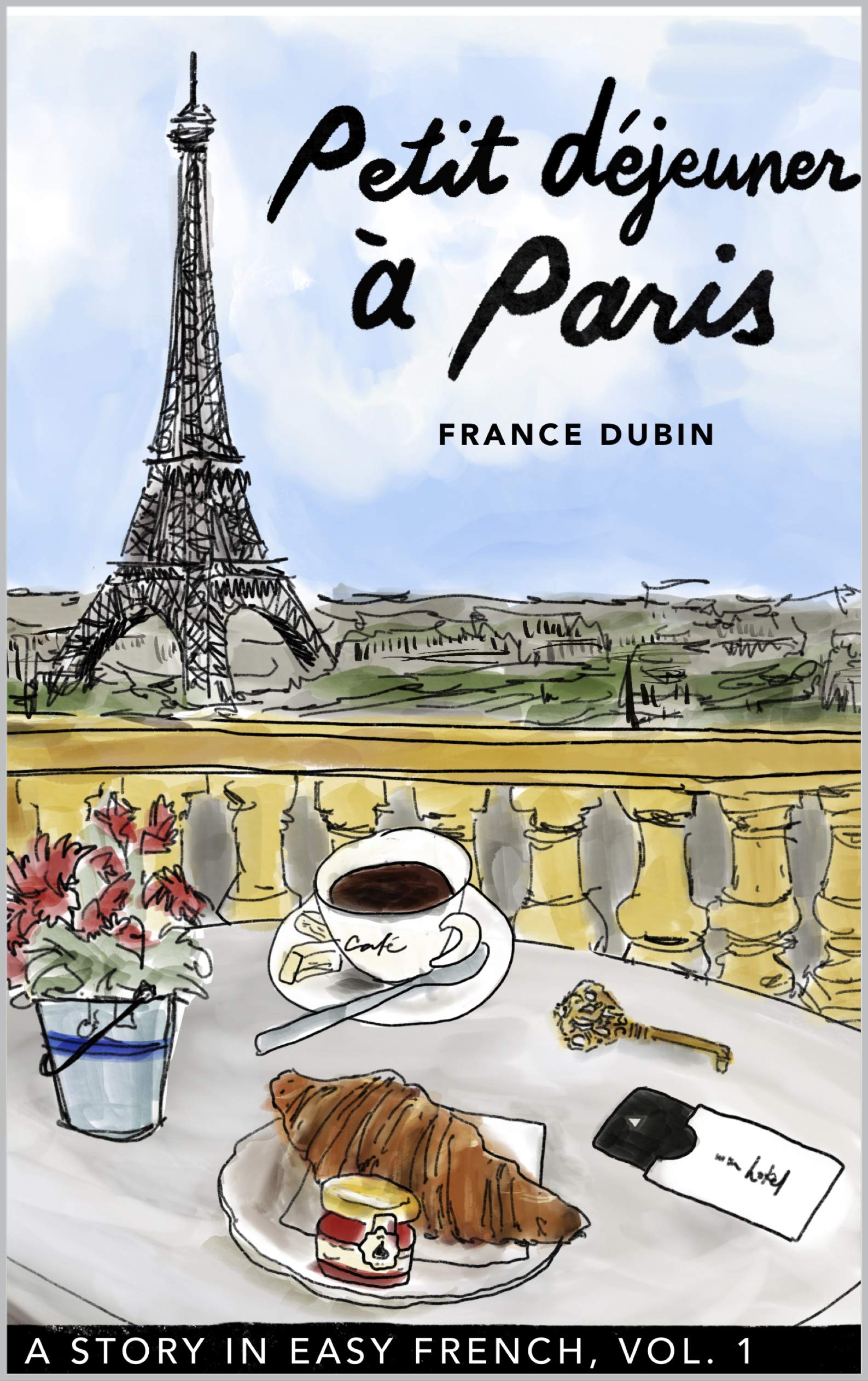 Petit déjeuner à Paris: A Story in Easy French, Vol. 1 (Belles histoires à Paris) (French Edition)