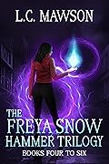 The Freya Snow Hammer Trilogy: Books 4-6