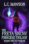 The Freya Snow Princess Trilogy: Books 10-12