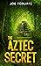 The Aztec Secret: An Archae...