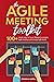 The Agile Meeting Toolkit: ...