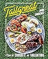 Tailgreat: How to Crush It at Tailgating [A Cookbook]