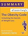 Summary of Jason Fung's The Obesity Code: Unlocking the Secrets of Weight Loss