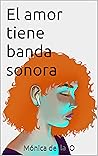 El amor tiene banda sonora (Spanish Edition)