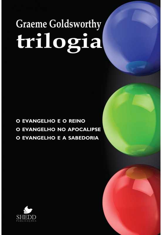 Trilogia: O Evangelho e o Reino, o Evangelho no Apocalipse, o Evangelho na Sabedoria