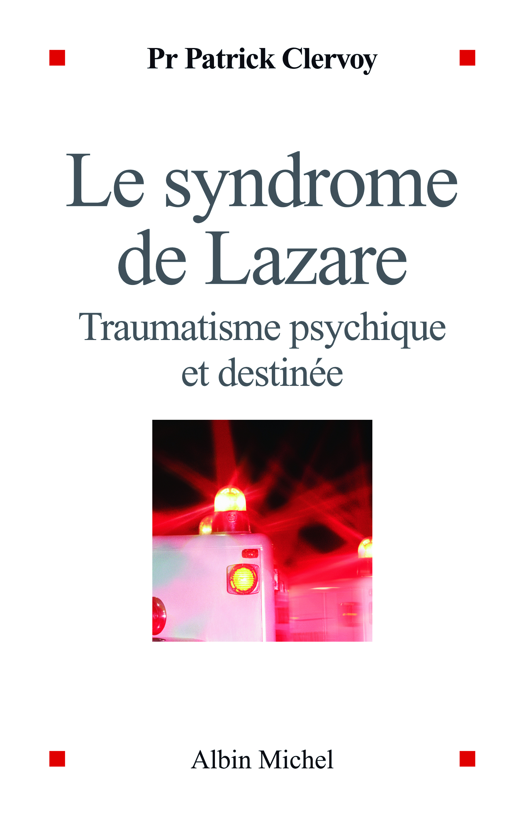 Le Syndrome de Lazare: Traumatisme psychique et destinée