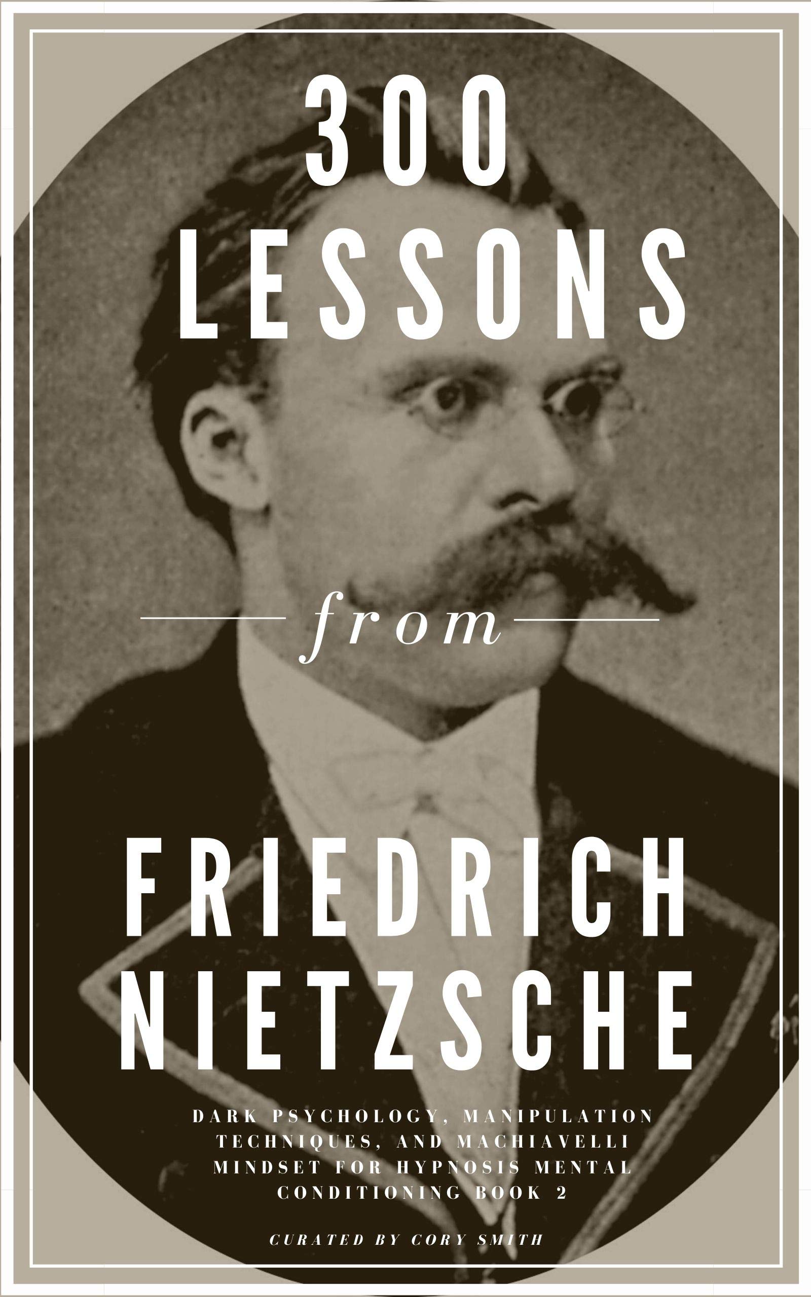 300 Lessons from Friedrich Nietzsche: Book Summaries, Insights and Key Excerpts (Kindle Edition)