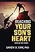 Reaching Your Son's Heart: ...