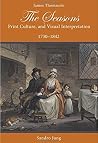 James Thomson's The Seasons, Print Culture, and Visual Interpretation, 1730-1842 James Thomson's The Seasons, Print Culture, and Visual Interpretation, 1730-1842