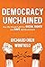 Democracy Unchained: How We...