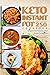 Keto Instant Pot Cookbook - Quick and Easy 250 Ketogenic Diet Pressure Cooker Recipes for Beginners