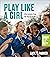 Play Like a Girl: Life Less...