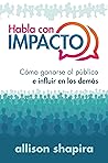 Habla con impacto (Spanish Edition)