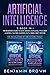Artificial Intelligence: 2 Book In 1:The Beginner’s Guide to Data Science, Data Analytics, Deep Learning, Machine Learning, Data Mining, Deep Medicine. The Revolution of the Future Today!
