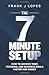 The 7-Minute Setup: How to Achieve your Business and Personal Goals Faster and Easier