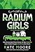 The Radium Girls by Kate  Moore