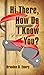 Hi There, How Do I Know You? by Brandon D Emery