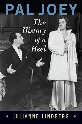 Pal Joey The History Of A Heel By Julianne Lindberg
