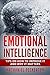 Emotional Intelligence: Tips on How to Improve and Why It Matters (Emotional Intelligence 2.0, Social Skills, Emotions, Awareness, Influence, Motivation)