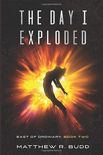 The Day I Exploded: East of Ordinary: Book Two (Paperback)