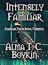 Intensely Familiar: Familiar Tales Book Thirteen