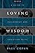 Loving Wisdom: A Guide to Philosophy and Christian Faith