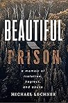 Beautiful Prison by Michael  Lechner