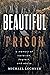 Beautiful Prison: A Memoir of Isolation, Neglect, and Abuse