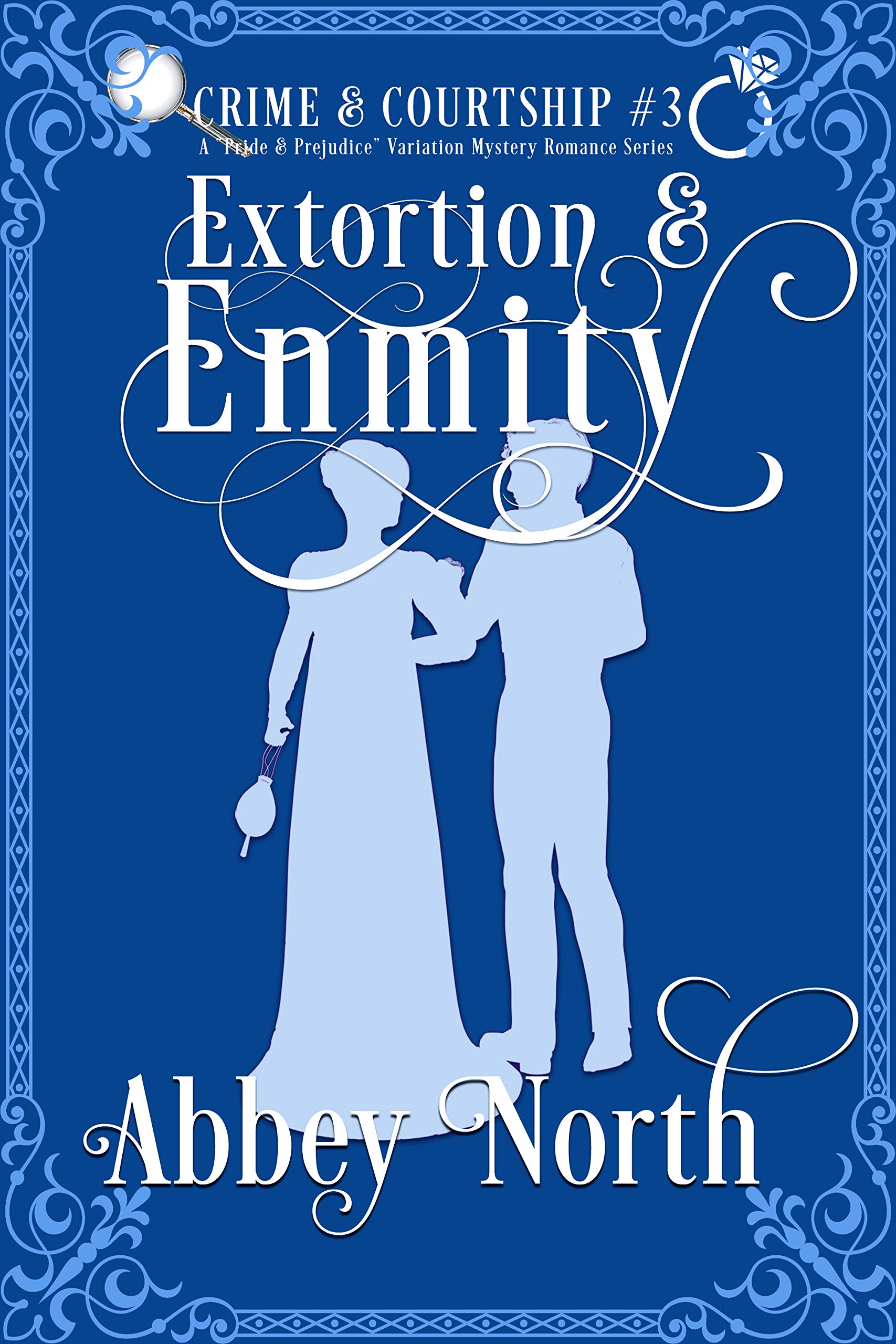 Extortion & Enmity: A Pride & Prejudice Variation Mystery Romance Series (Crime & Courtship Book 3)